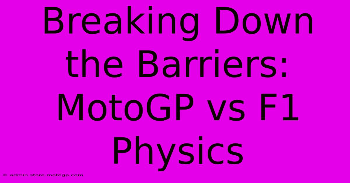 Breaking Down The Barriers: MotoGP Vs F1 Physics