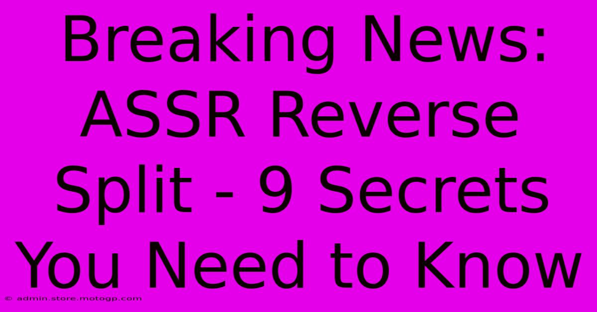 Breaking News: ASSR Reverse Split - 9 Secrets You Need To Know