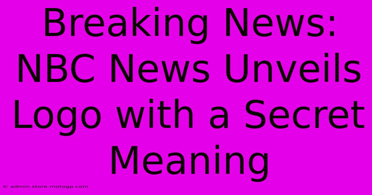 Breaking News: NBC News Unveils Logo With A Secret Meaning