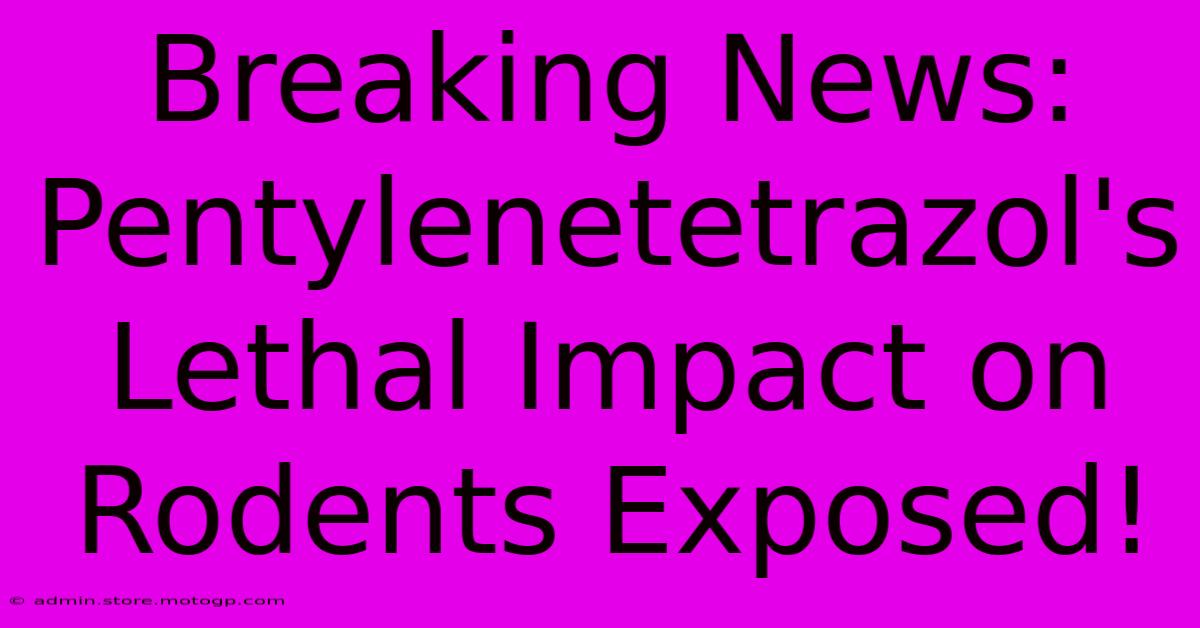 Breaking News: Pentylenetetrazol's Lethal Impact On Rodents Exposed!