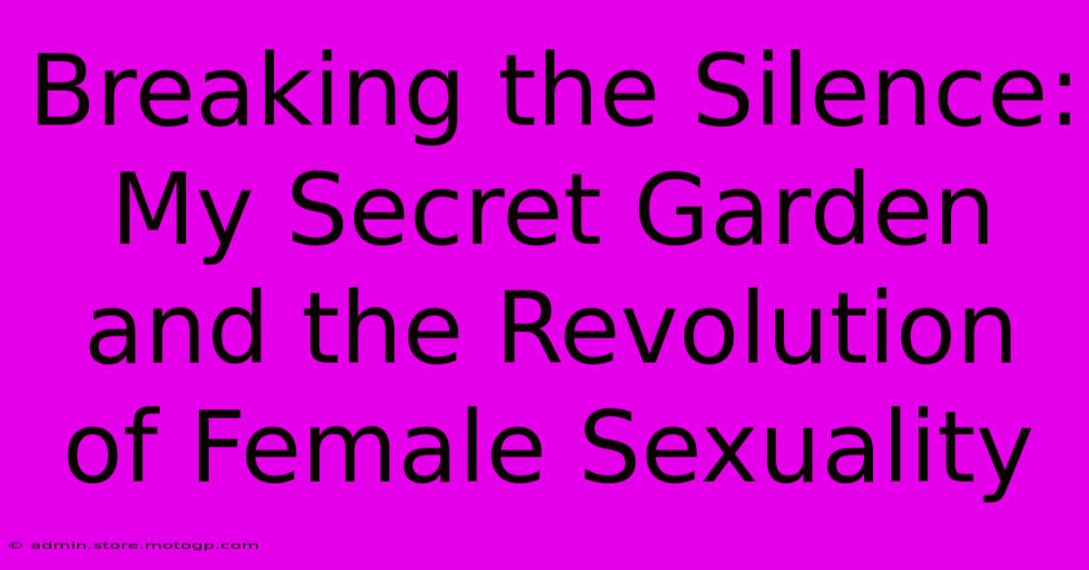 Breaking The Silence: My Secret Garden And The Revolution Of Female Sexuality