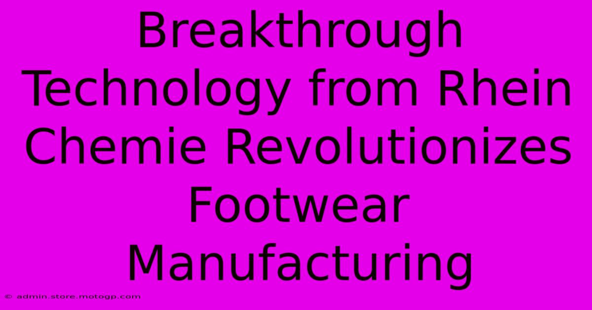 Breakthrough Technology From Rhein Chemie Revolutionizes Footwear Manufacturing