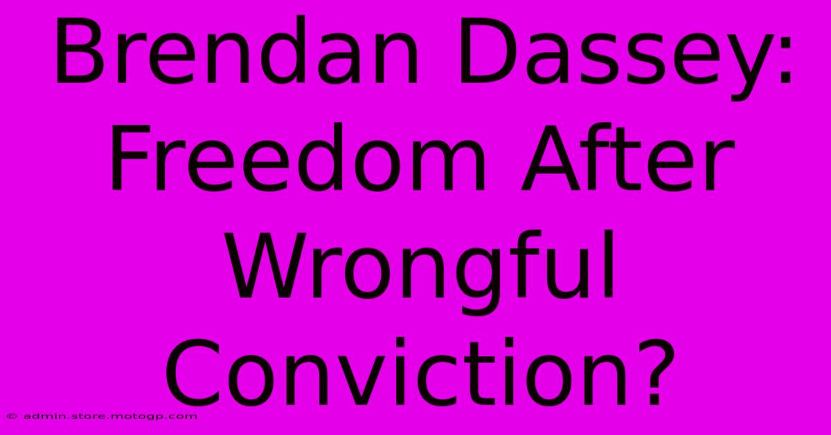 Brendan Dassey: Freedom After Wrongful Conviction?