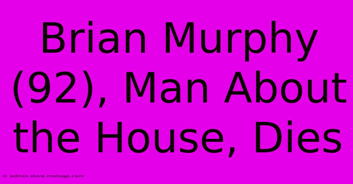 Brian Murphy (92), Man About The House, Dies