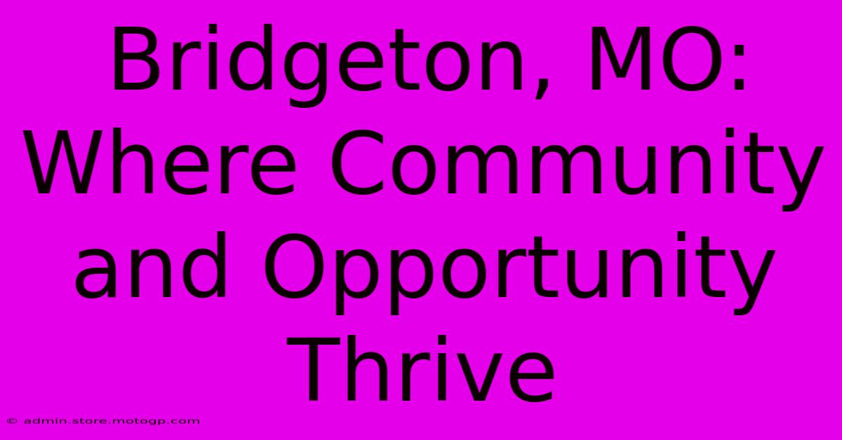 Bridgeton, MO: Where Community And Opportunity Thrive