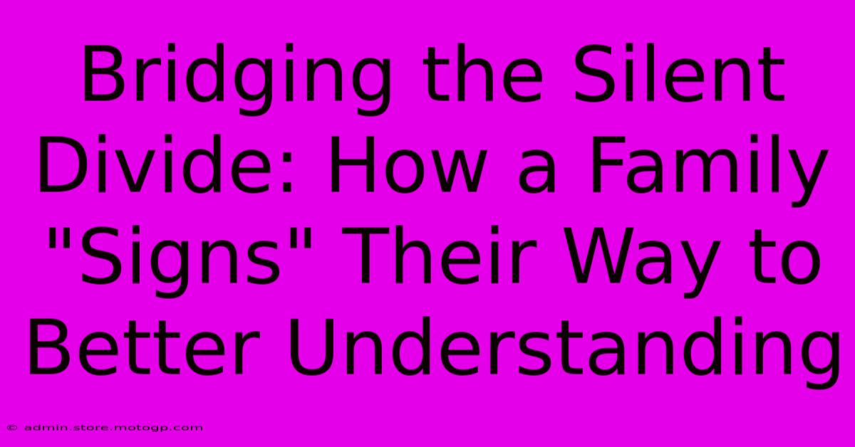 Bridging The Silent Divide: How A Family 