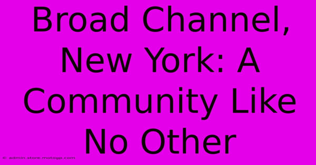 Broad Channel, New York: A Community Like No Other