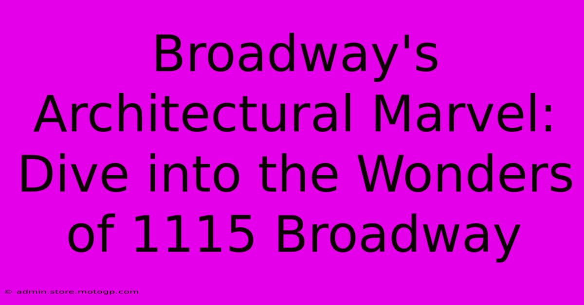 Broadway's Architectural Marvel: Dive Into The Wonders Of 1115 Broadway