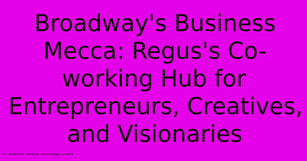 Broadway's Business Mecca: Regus's Co-working Hub For Entrepreneurs, Creatives, And Visionaries