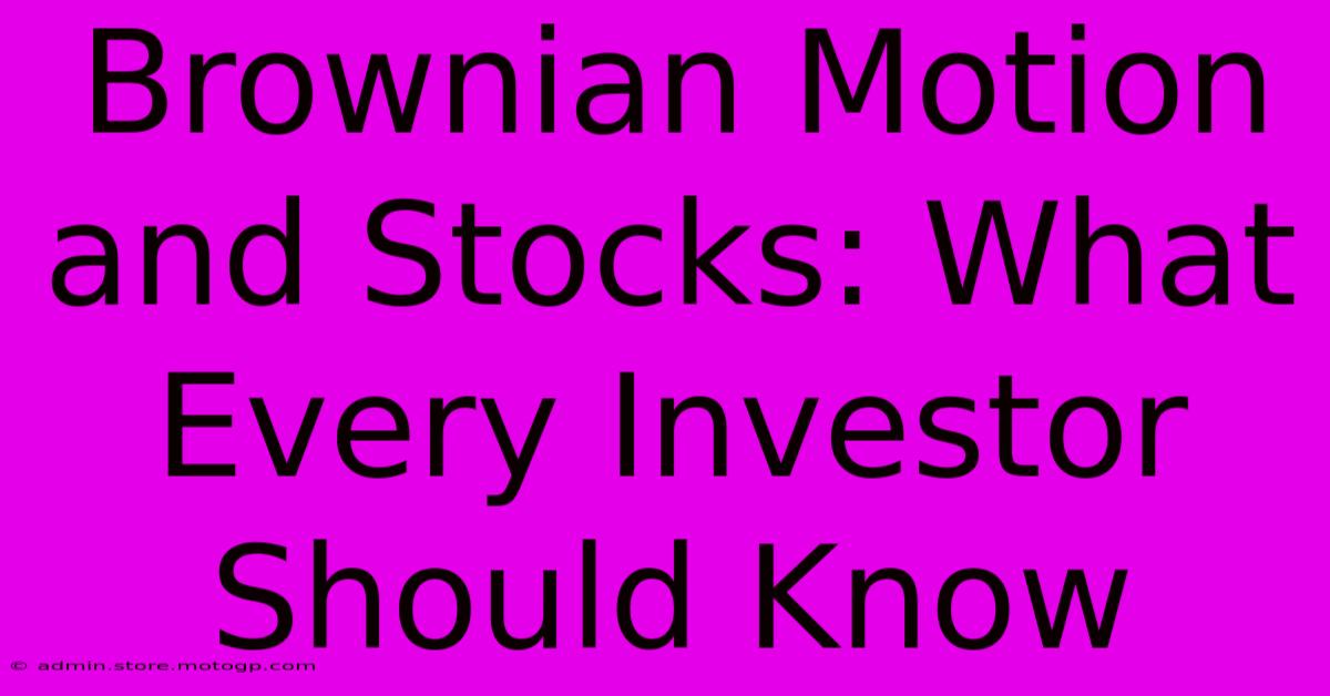 Brownian Motion And Stocks: What Every Investor Should Know