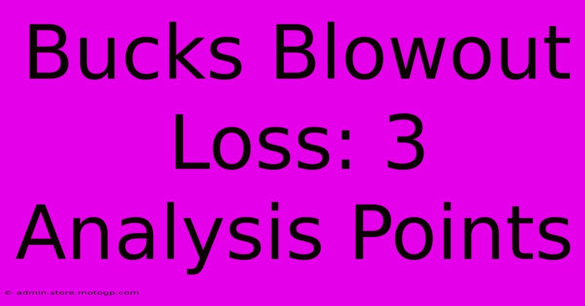 Bucks Blowout Loss: 3 Analysis Points