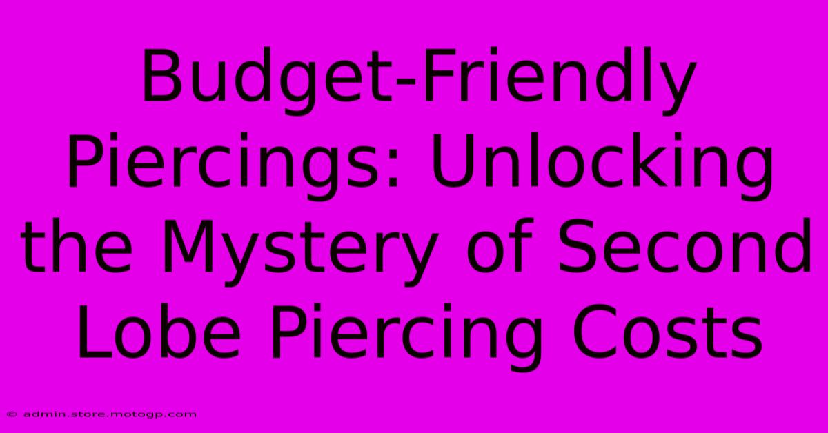 Budget-Friendly Piercings: Unlocking The Mystery Of Second Lobe Piercing Costs