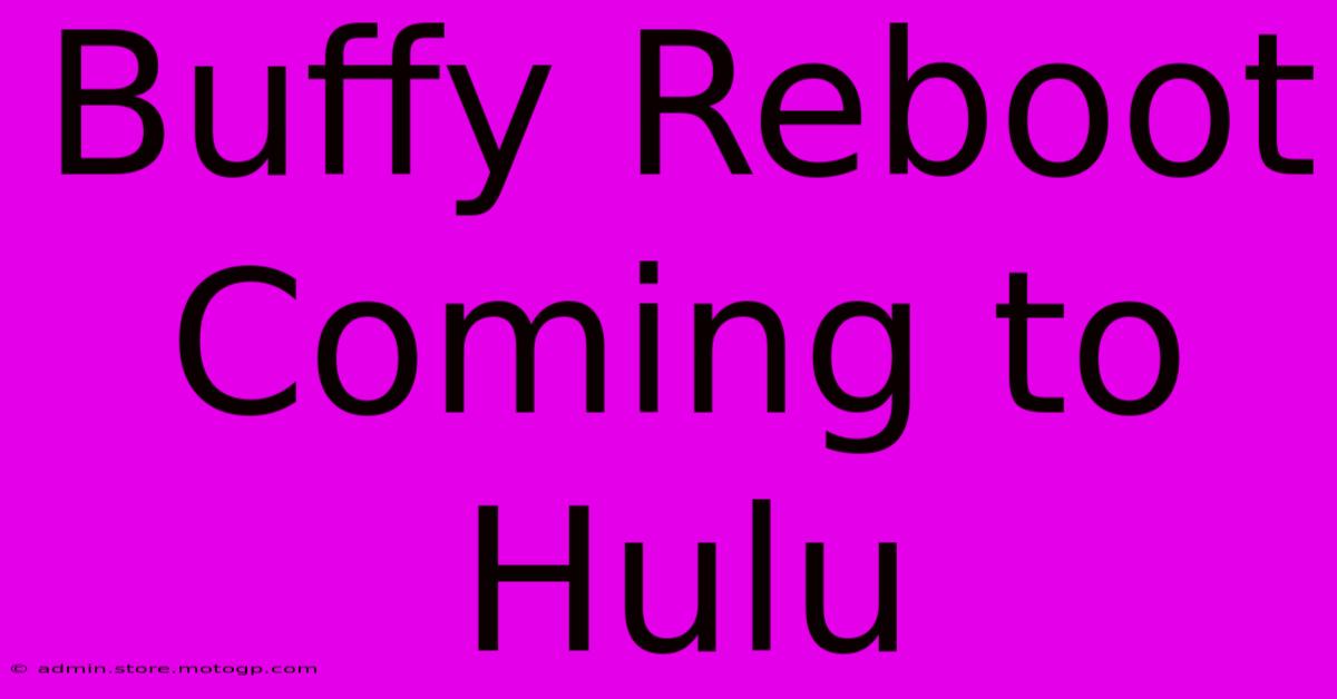 Buffy Reboot Coming To Hulu