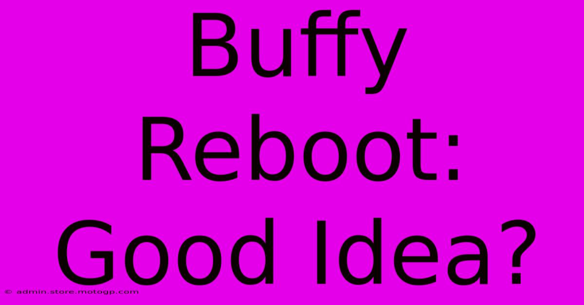 Buffy Reboot: Good Idea?