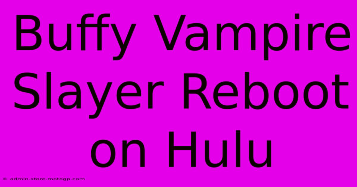 Buffy Vampire Slayer Reboot On Hulu