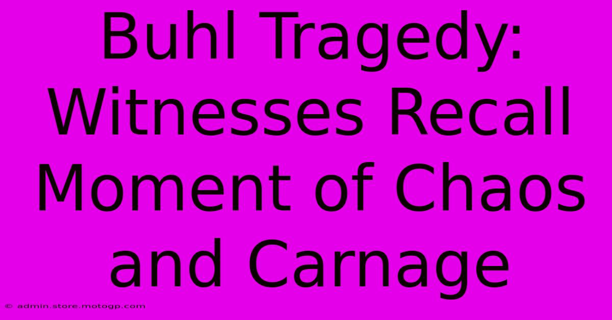 Buhl Tragedy: Witnesses Recall Moment Of Chaos And Carnage