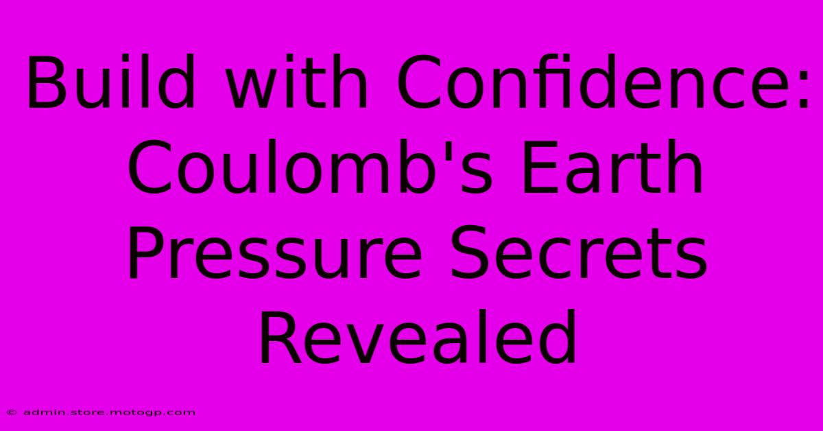 Build With Confidence: Coulomb's Earth Pressure Secrets Revealed