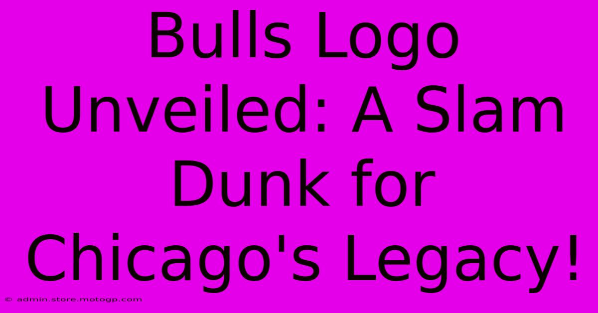 Bulls Logo Unveiled: A Slam Dunk For Chicago's Legacy!