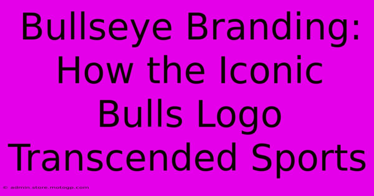 Bullseye Branding: How The Iconic Bulls Logo Transcended Sports