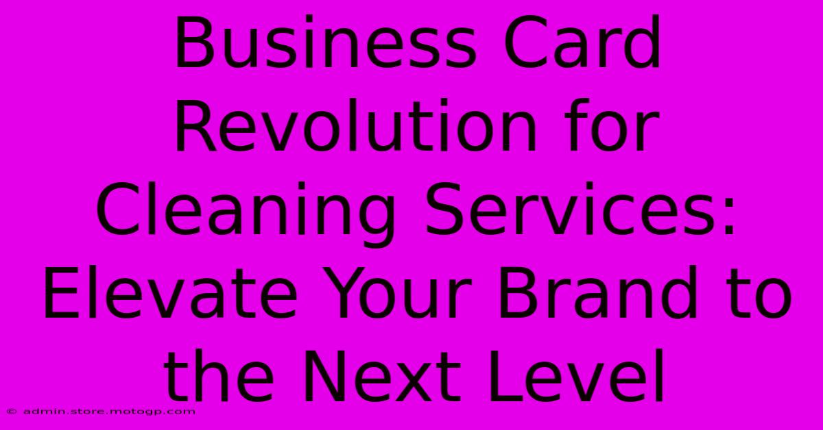 Business Card Revolution For Cleaning Services: Elevate Your Brand To The Next Level