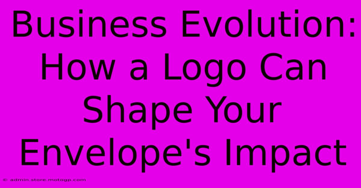 Business Evolution: How A Logo Can Shape Your Envelope's Impact