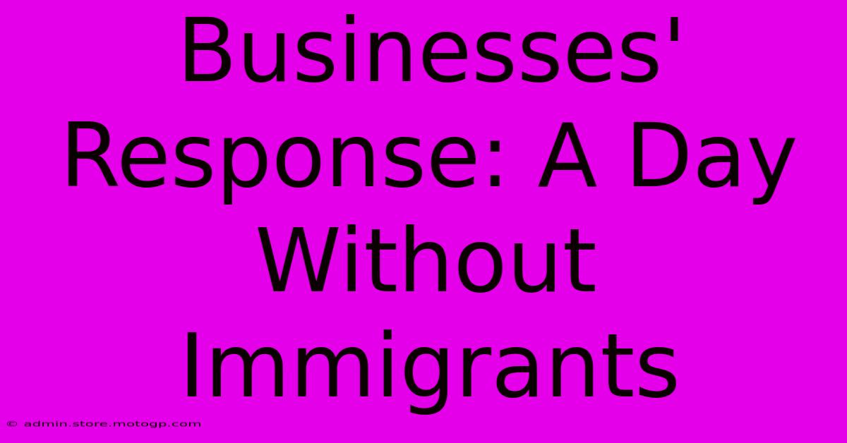 Businesses' Response: A Day Without Immigrants