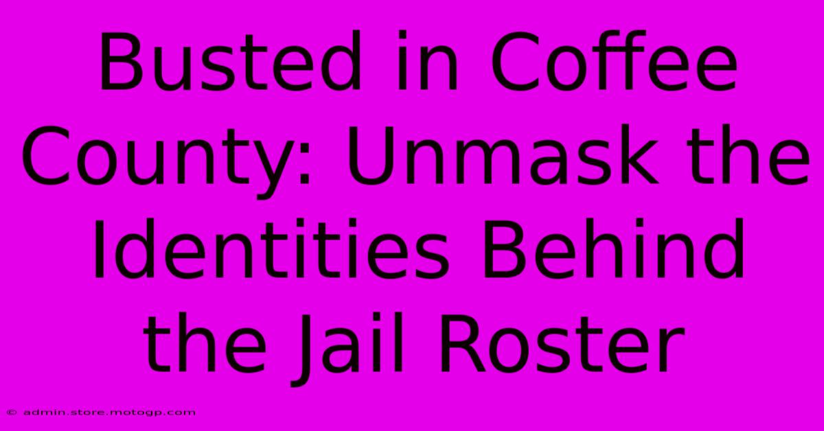 Busted In Coffee County: Unmask The Identities Behind The Jail Roster