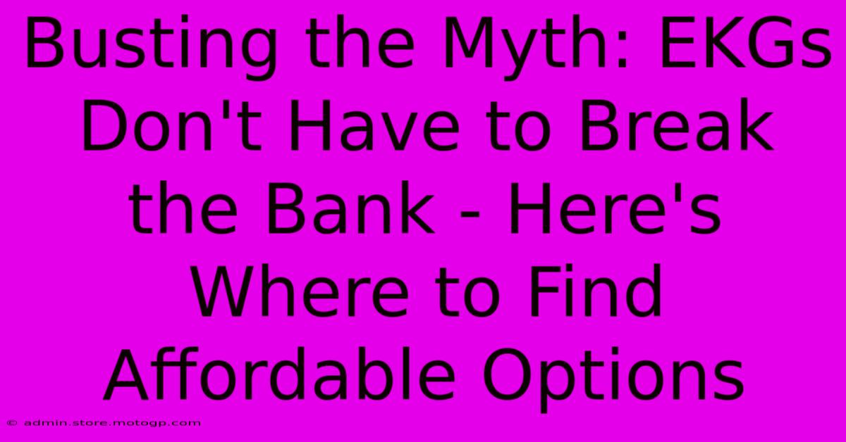 Busting The Myth: EKGs Don't Have To Break The Bank - Here's Where To Find Affordable Options