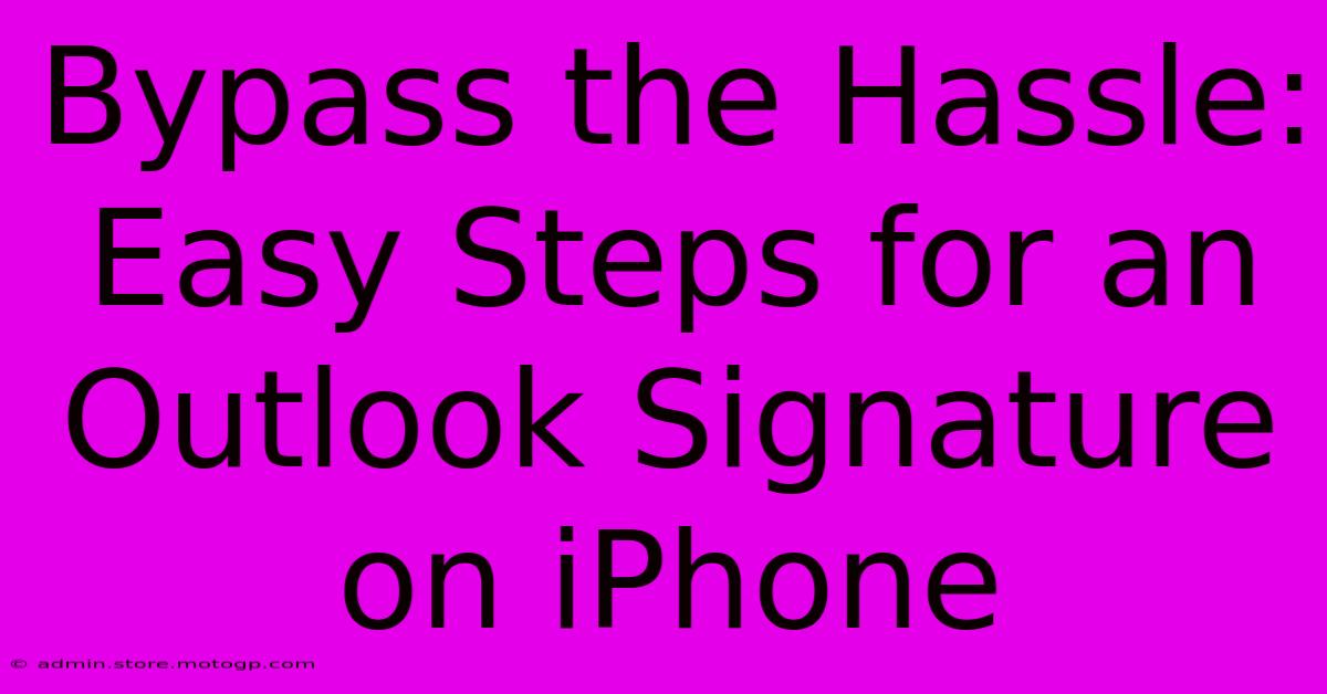 Bypass The Hassle: Easy Steps For An Outlook Signature On IPhone