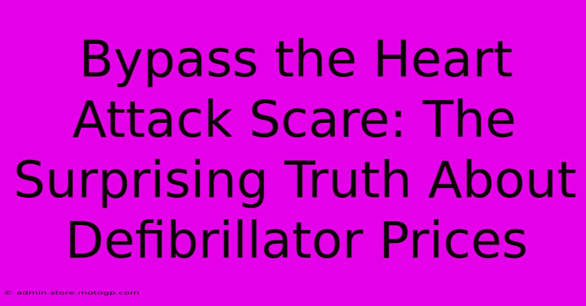 Bypass The Heart Attack Scare: The Surprising Truth About Defibrillator Prices