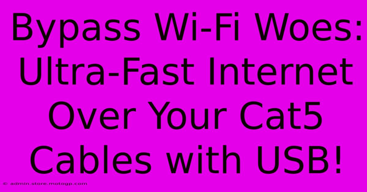 Bypass Wi-Fi Woes: Ultra-Fast Internet Over Your Cat5 Cables With USB!