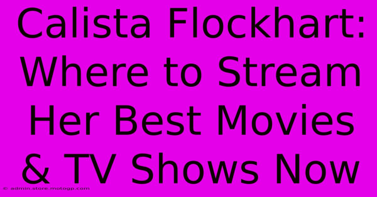 Calista Flockhart: Where To Stream Her Best Movies & TV Shows Now