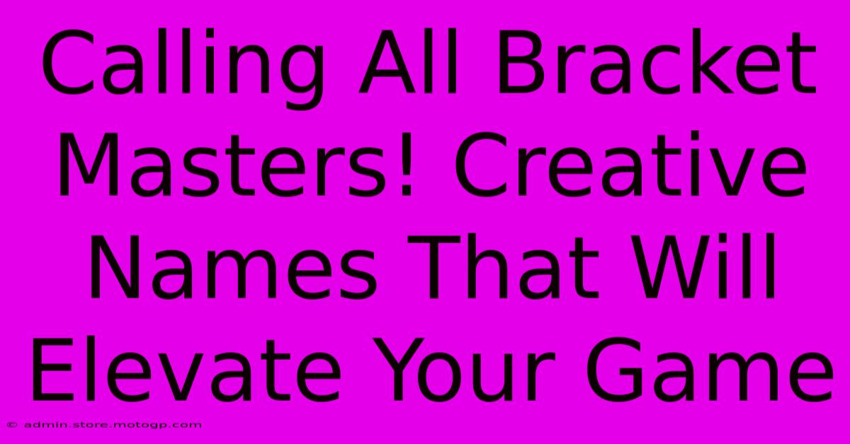 Calling All Bracket Masters! Creative Names That Will Elevate Your Game