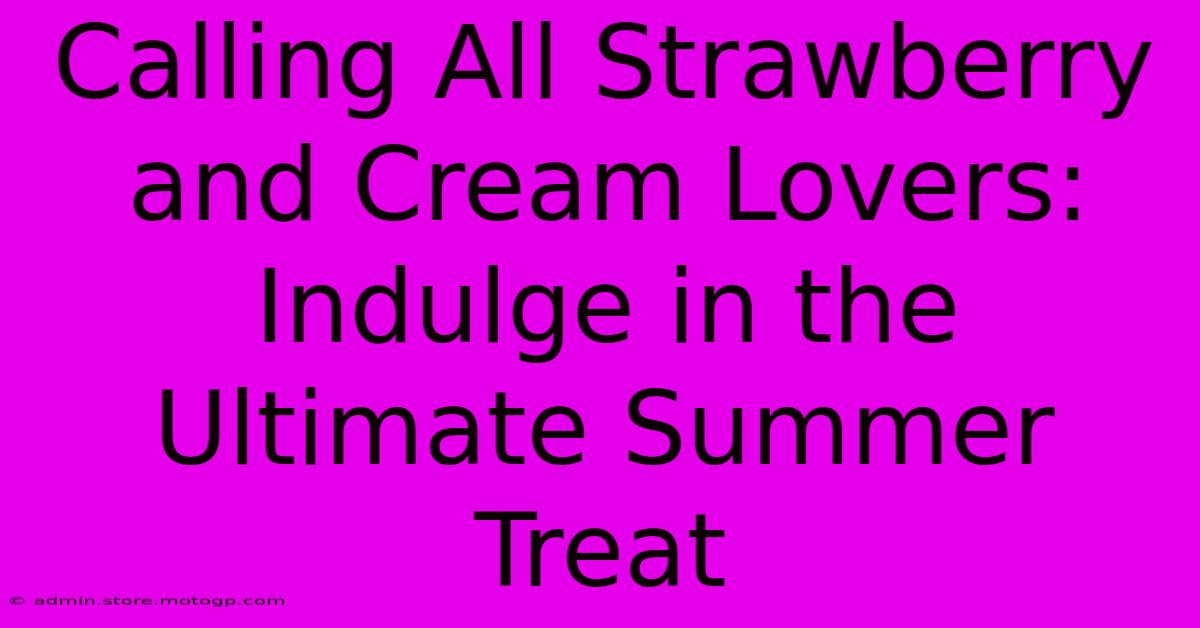 Calling All Strawberry And Cream Lovers: Indulge In The Ultimate Summer Treat