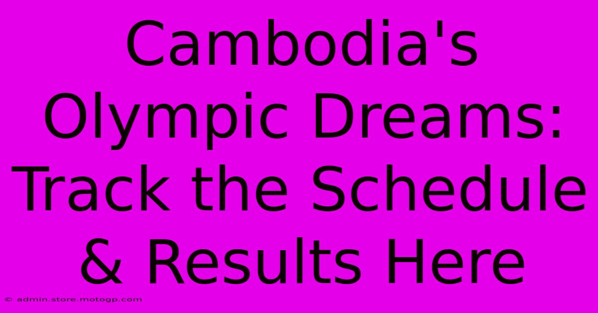 Cambodia's Olympic Dreams: Track The Schedule & Results Here