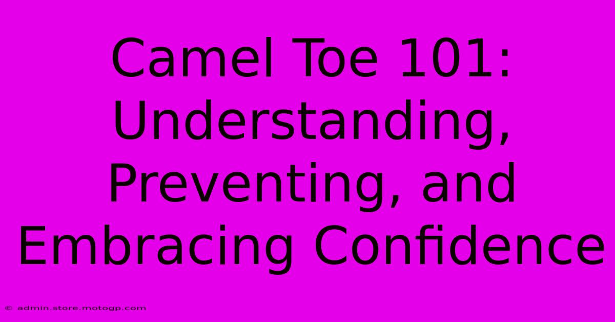 Camel Toe 101: Understanding, Preventing, And Embracing Confidence