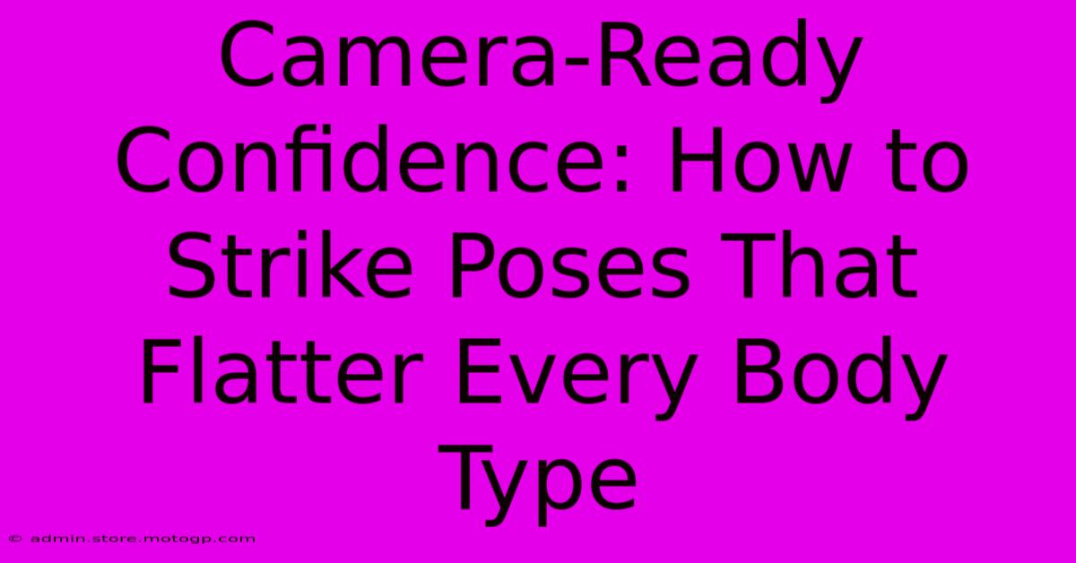 Camera-Ready Confidence: How To Strike Poses That Flatter Every Body Type