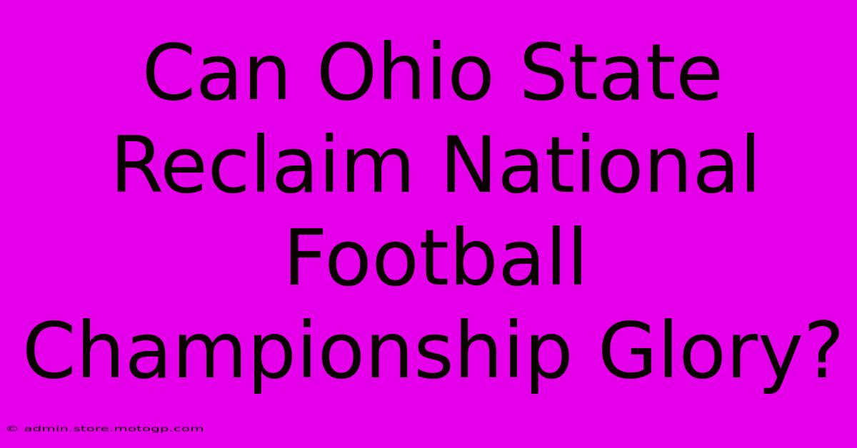 Can Ohio State Reclaim National Football Championship Glory?