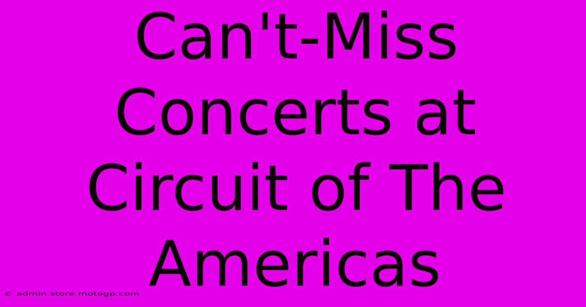 Can't-Miss Concerts At Circuit Of The Americas