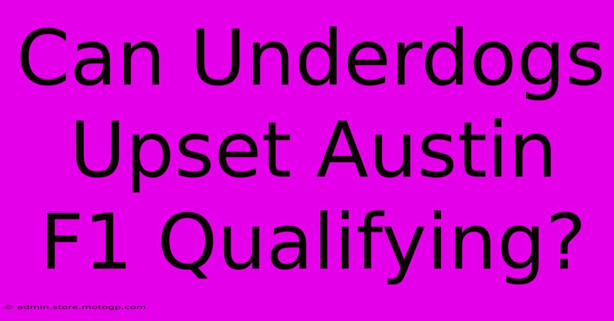 Can Underdogs Upset Austin F1 Qualifying?