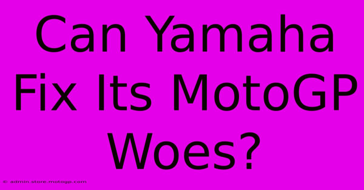 Can Yamaha Fix Its MotoGP Woes?