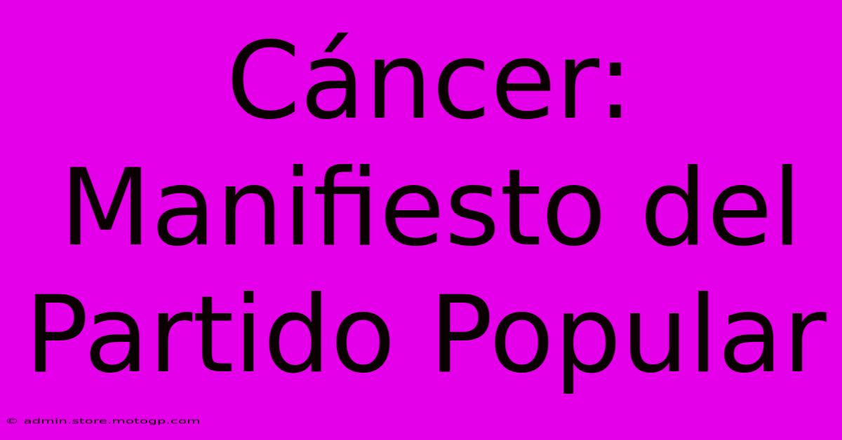 Cáncer: Manifiesto Del Partido Popular