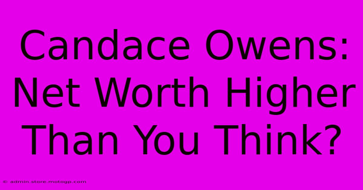 Candace Owens: Net Worth Higher Than You Think?