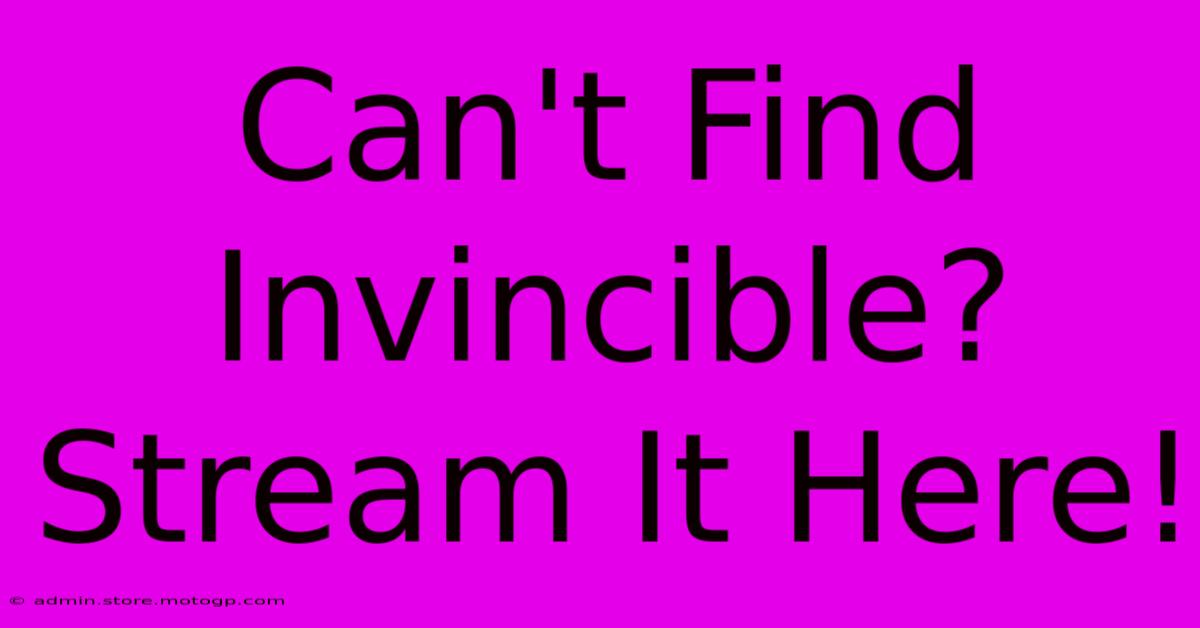 Can't Find Invincible? Stream It Here!