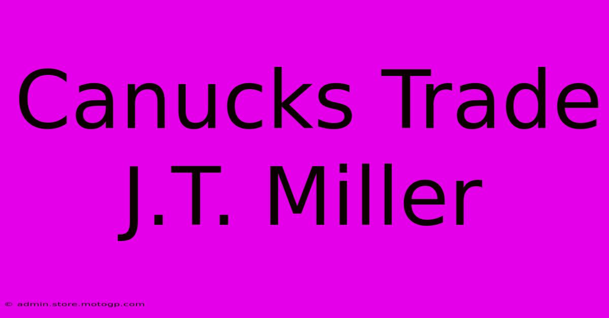 Canucks Trade J.T. Miller