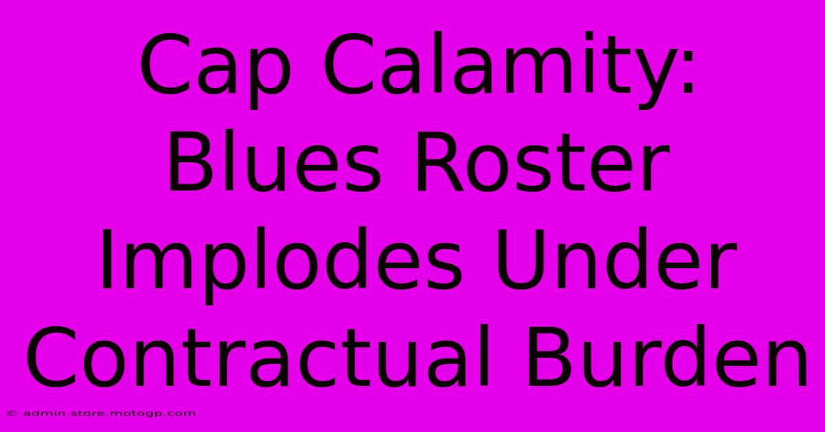 Cap Calamity: Blues Roster Implodes Under Contractual Burden