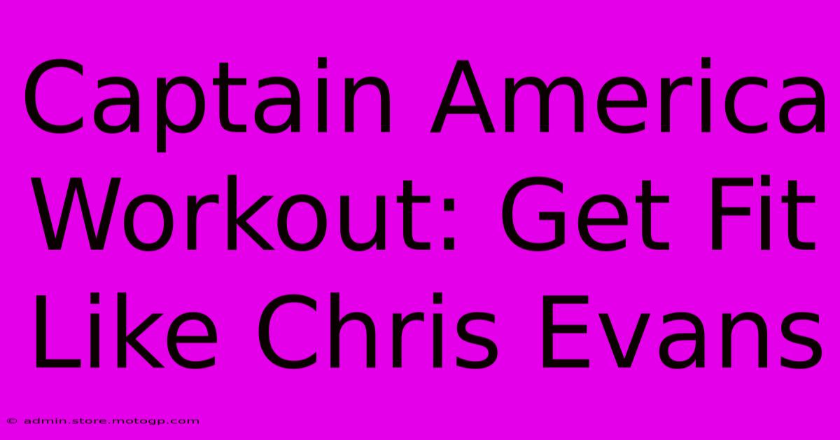 Captain America Workout: Get Fit Like Chris Evans