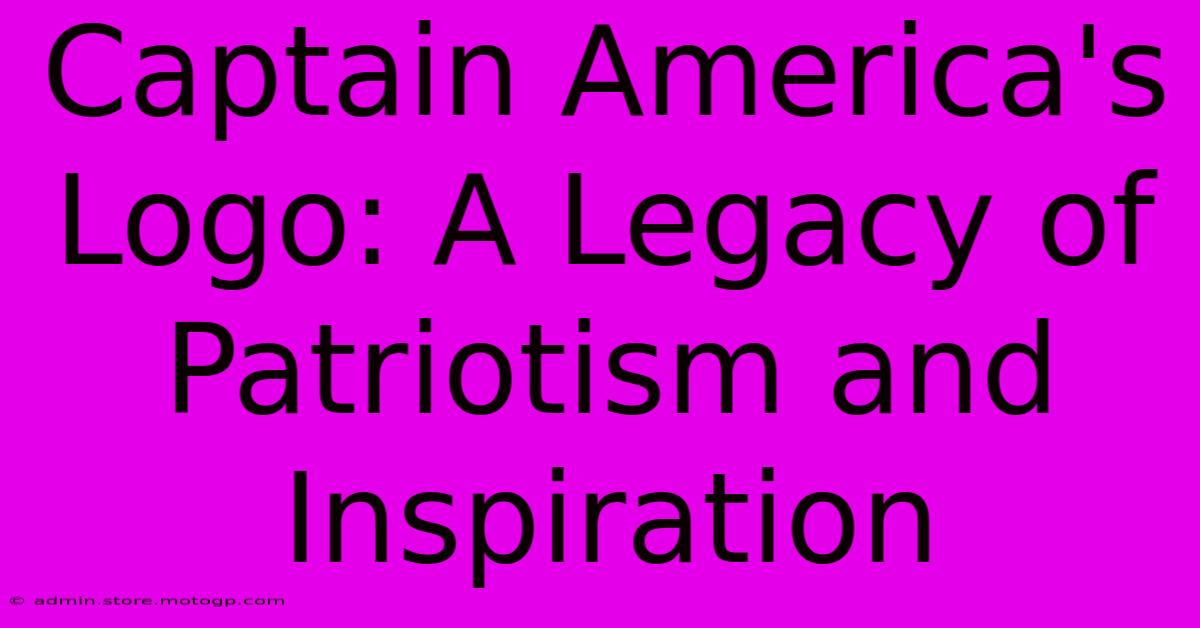 Captain America's Logo: A Legacy Of Patriotism And Inspiration