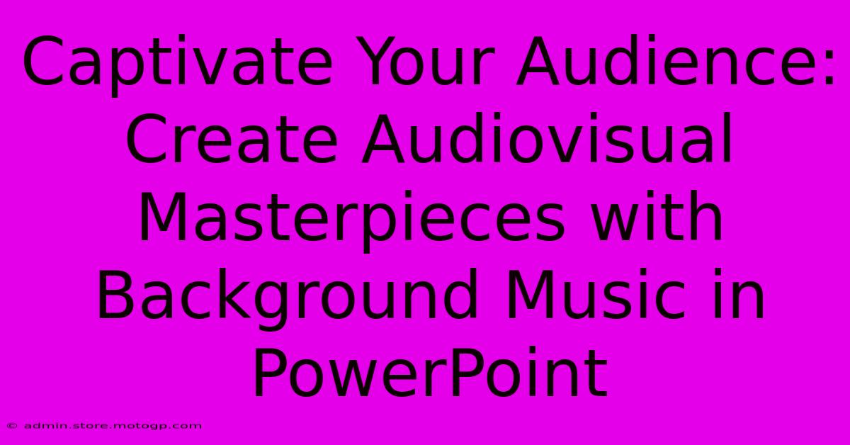 Captivate Your Audience: Create Audiovisual Masterpieces With Background Music In PowerPoint