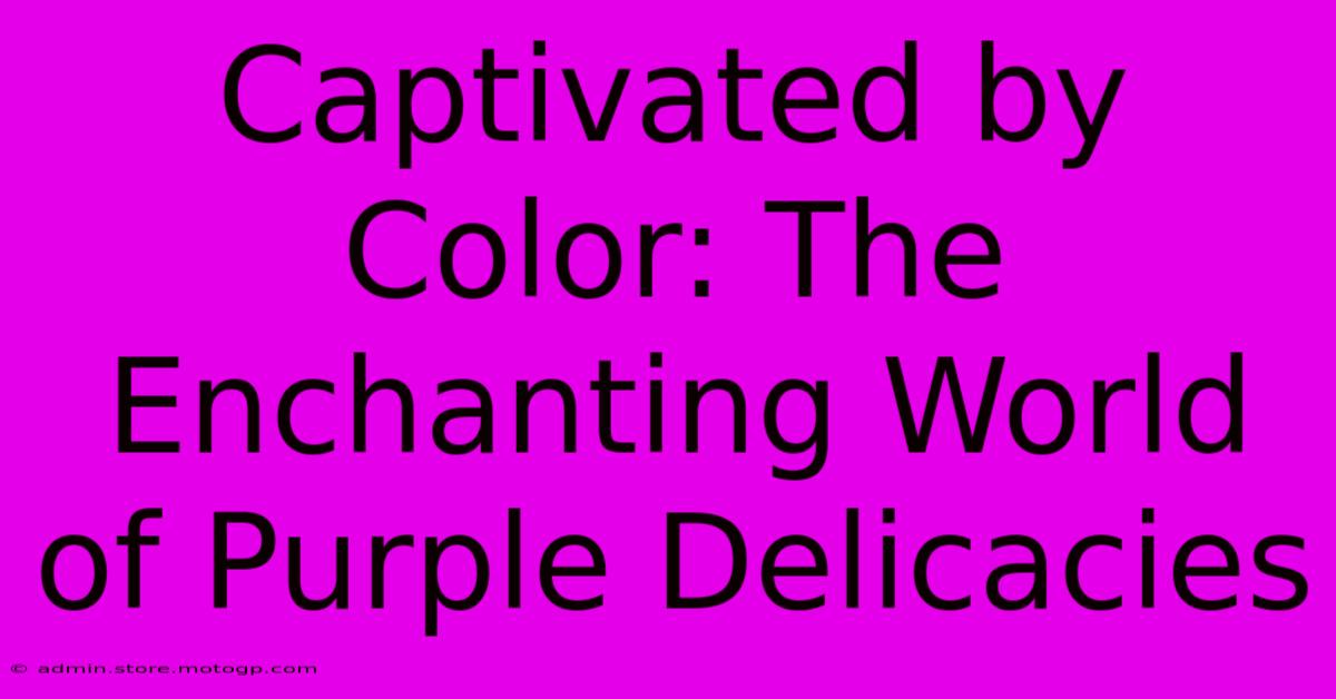 Captivated By Color: The Enchanting World Of Purple Delicacies